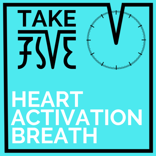 TAKE FIVE: Heart Activation Breath